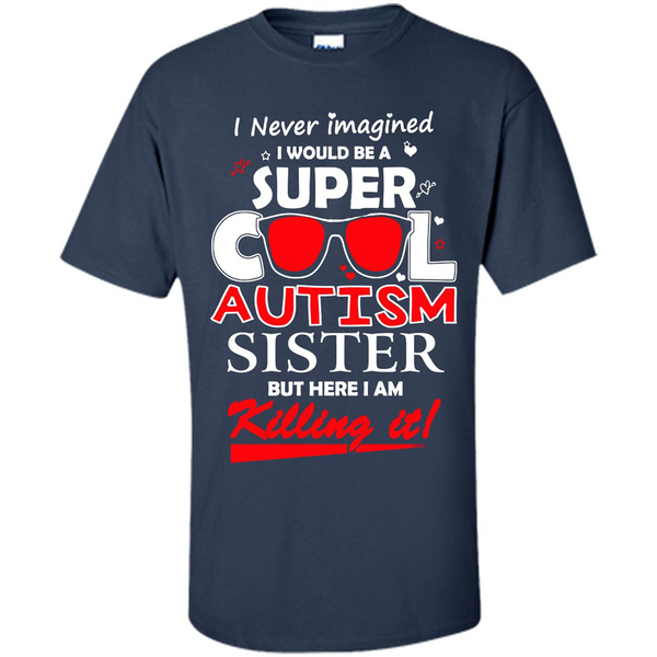 Super Cool Autistic Sister, Autism Awareness T-shirt. T-shirt.PNG