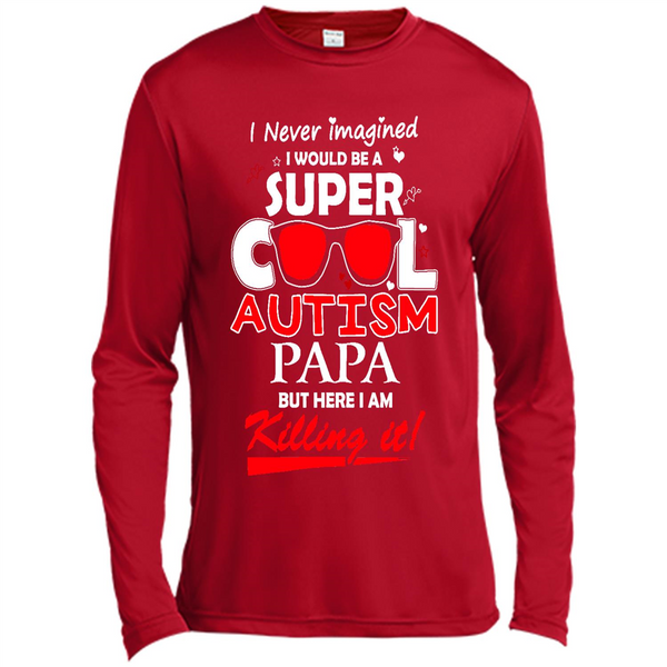 Super Cool Autistic Papa, Autism Awareness shirt, Autism dad shirt - Spor-Tek LS Moisture Absorbing T-Shirt