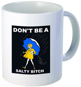 Don't Be A Salty Bitch 11 Ounces Coffee Mug Willcallyou