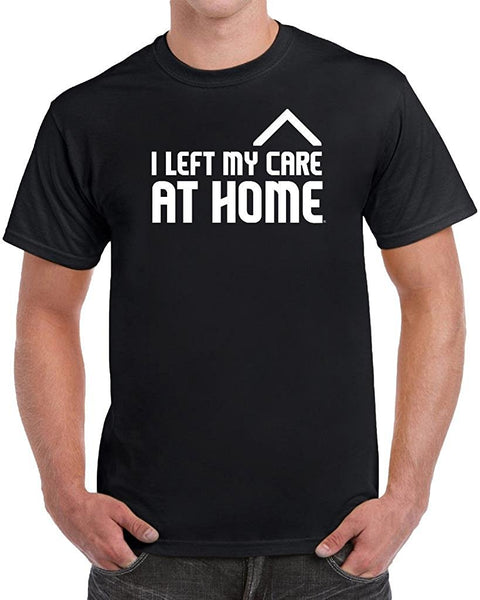 MangoshirtstoreI Left My Care At Home Men's Funny T-ShirtTshirt/Tshirtwomen/Longsleeves tshirt/hoodie