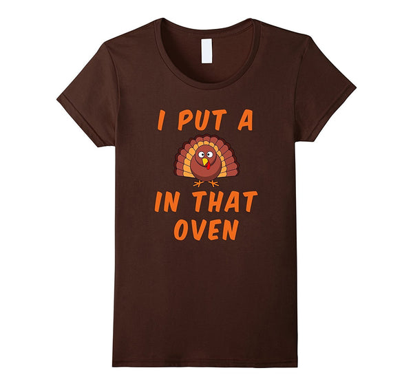 Funny Pregnancy Mom T Shirt I put a Turkey in that oven