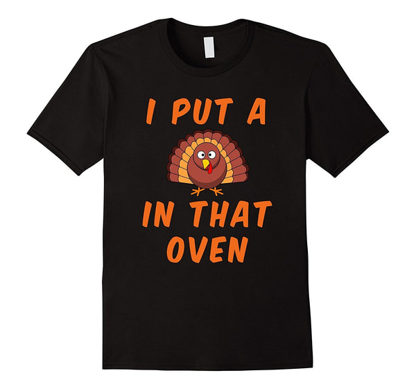 Funny Pregnancy Mom T Shirt I put a Turkey in that oven