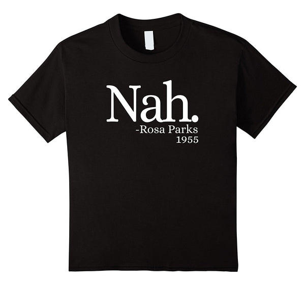 Nah Rosa Parks 1955 Shirt - Black Lives Matter T Shirt