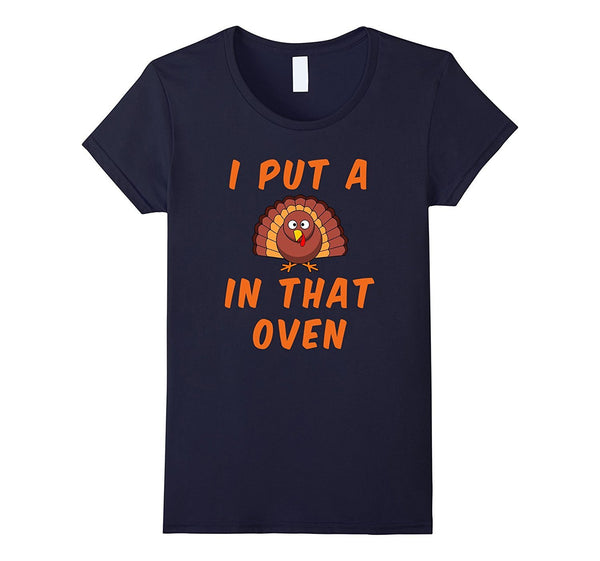 Funny Pregnancy Mom T Shirt I put a Turkey in that oven