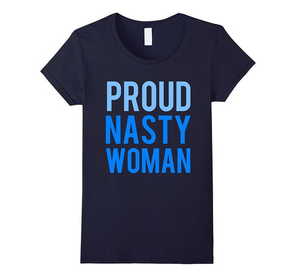 Proud Nasty Woman T-Shirt