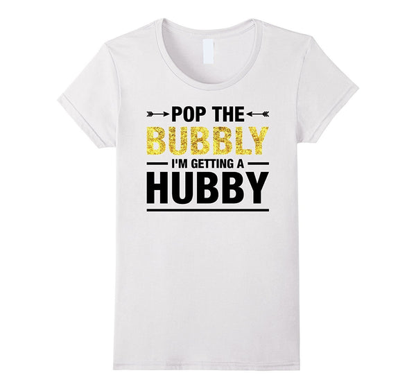 Pop The Bubbly I'm Getting a Hubby TShirt