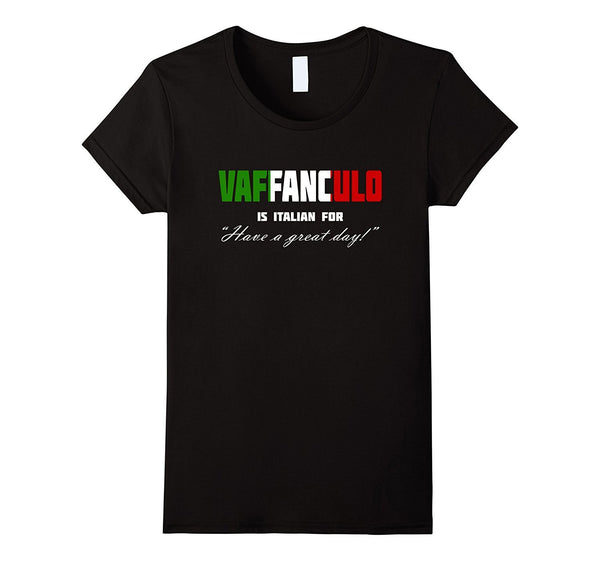 Vaffanculo Have A Great Day Shirt - Funny Italian T Shirts