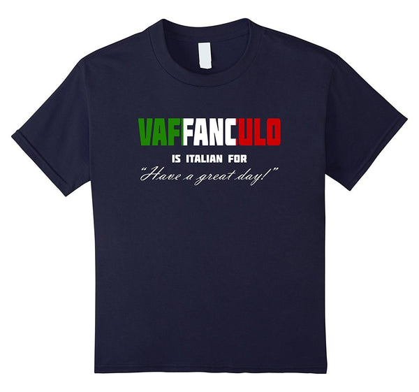 Vaffanculo Have A Great Day Shirt - Funny Italian T Shirts