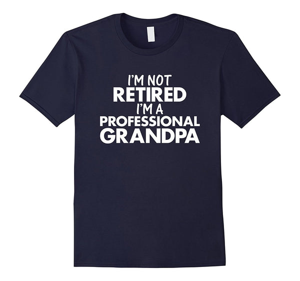 Men's I'm Not Retired, I'm A Professional Grandpa T-Shirt
