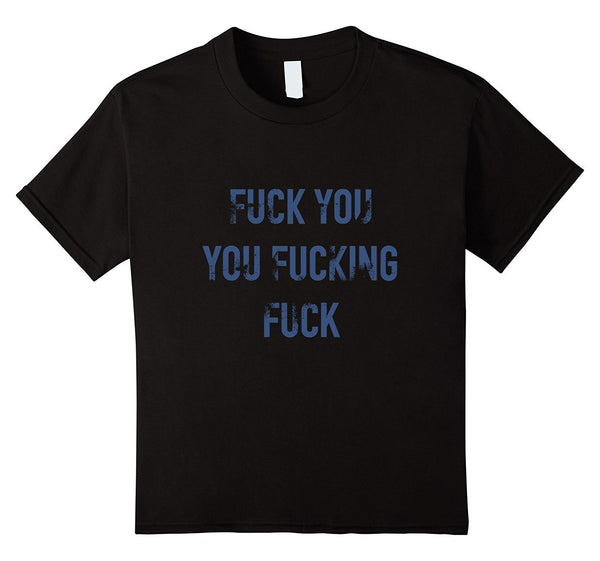 Fuck You You Fucking Fuck Angry Shirt