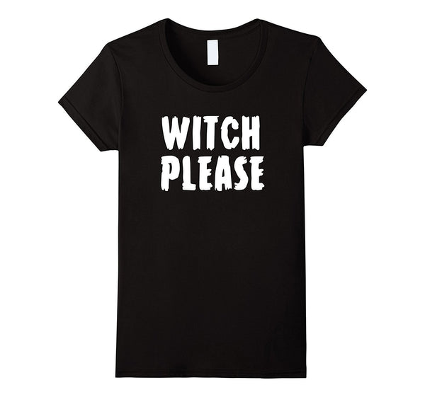 Witch Please Funny Halloween T-Shirt