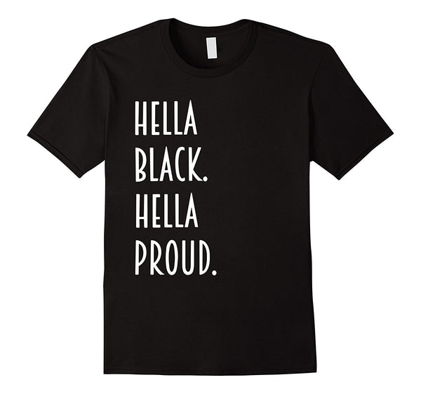 Hella Black Hella Proud T shirt