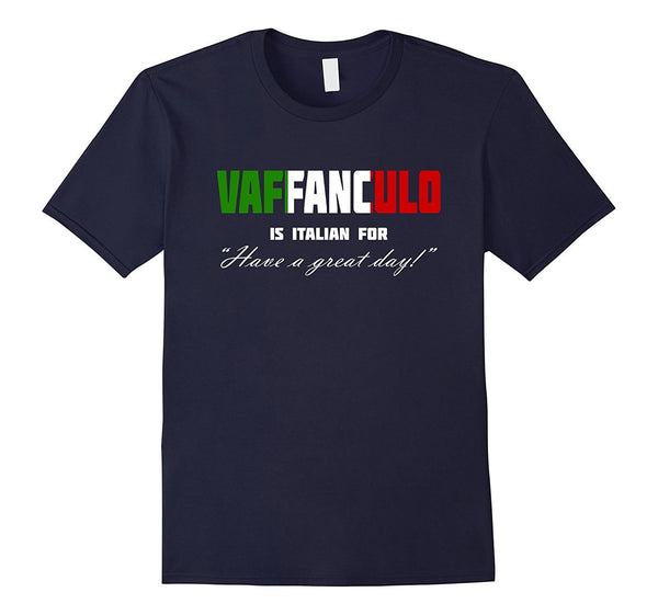 Vaffanculo Have A Great Day Shirt - Funny Italian T Shirts