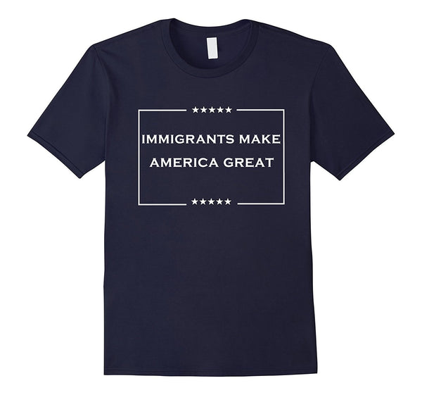 immigrants make america great T-Shirt
