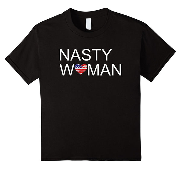 Nasty Women T Shirt - Support your party when they win!