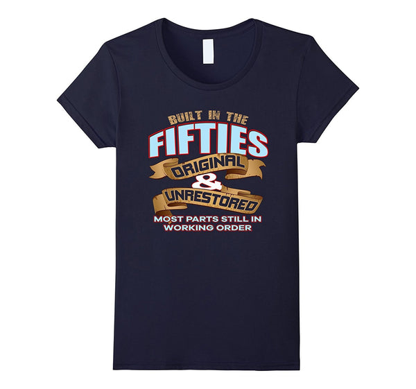 Womens - Mens Funny Slogan Birthday Built In the Fifties Tee