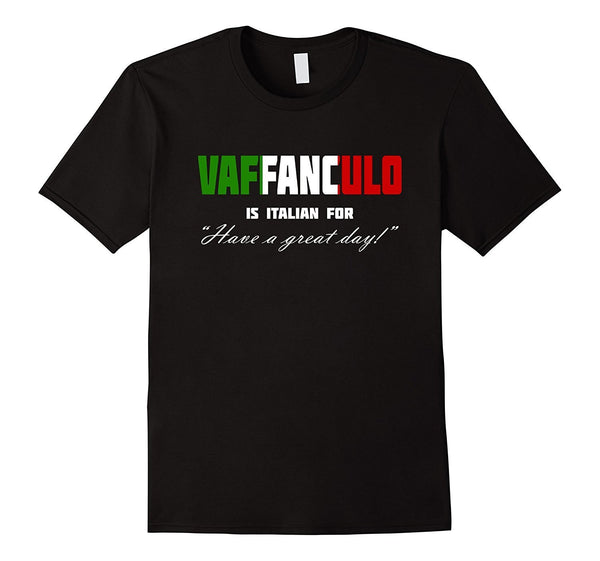 Vaffanculo Have A Great Day Shirt - Funny Italian T Shirts