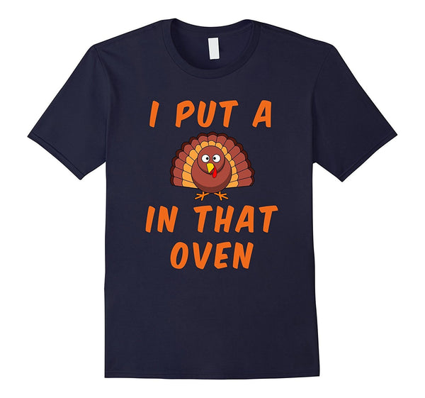 Funny Pregnancy Mom T Shirt I put a Turkey in that oven