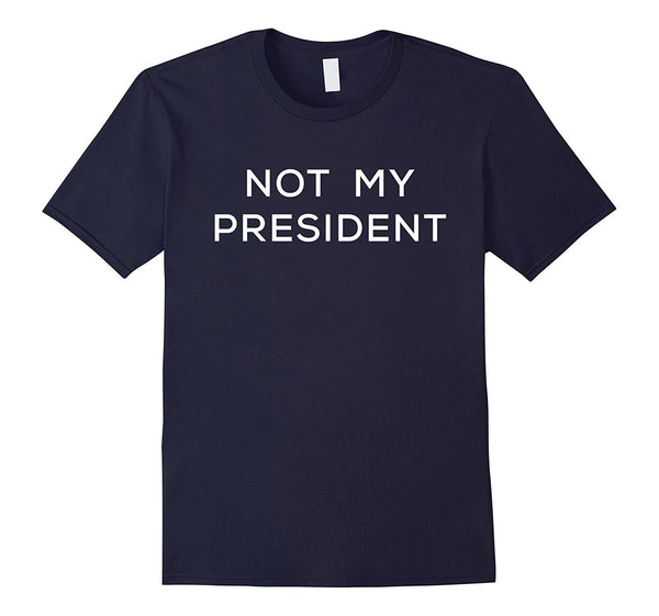 Not My President - Shirt