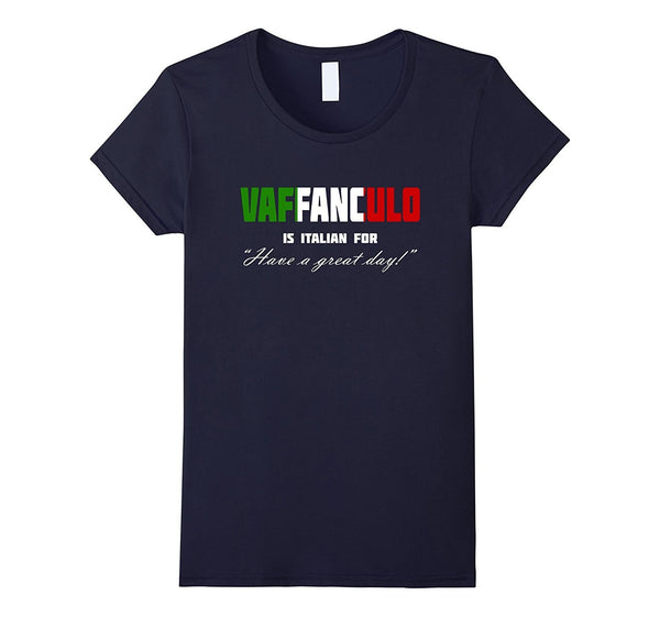 Vaffanculo Have A Great Day Shirt - Funny Italian T Shirts