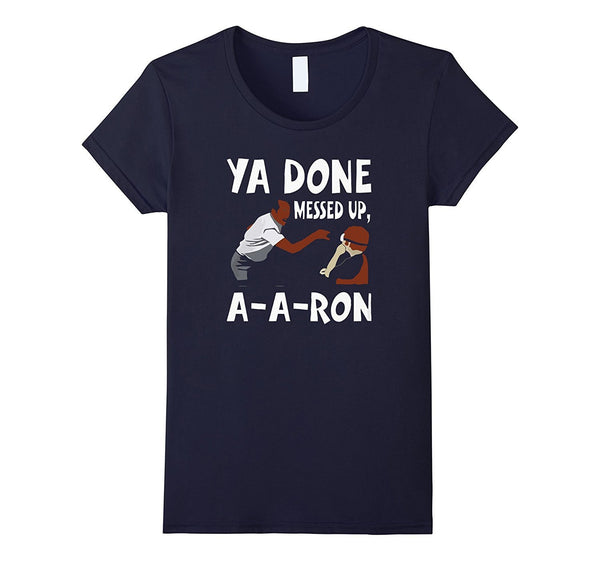 You Done Messed Up AARon T-shirt