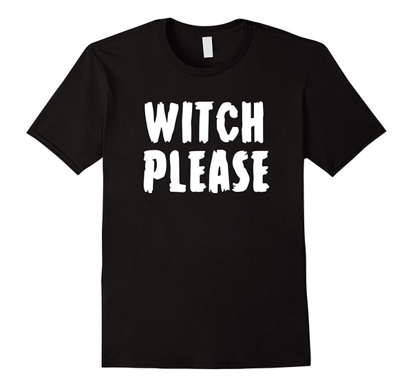 Witch Please Funny Halloween T-Shirt