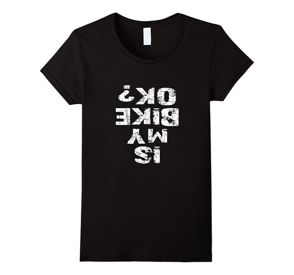 Is My Bike Ok? Tshirt