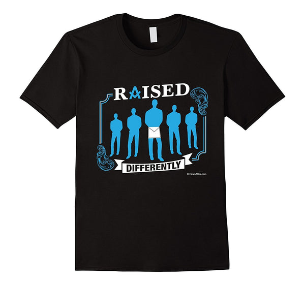 Raised Differently - Freemason Masonic T-shirt (front)