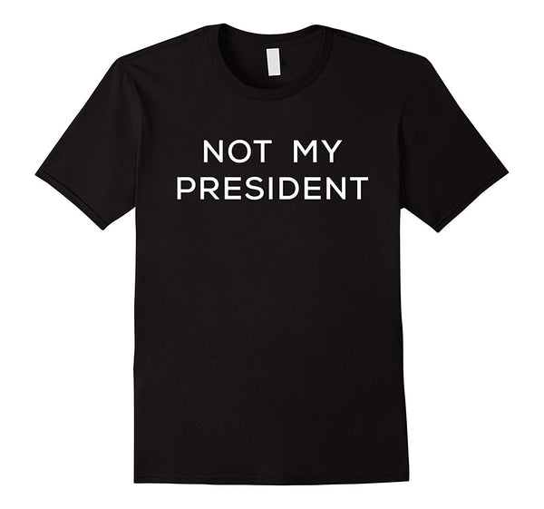 Not My President - Shirt