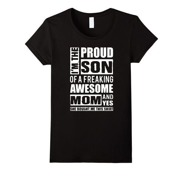 I'm The Proud Son of A Freaking Awesome Mom T-Shirt