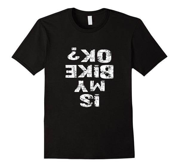 Is My Bike Ok? Tshirt