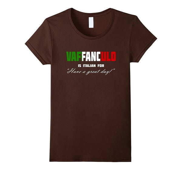 Vaffanculo Have A Great Day Shirt - Funny Italian T Shirts