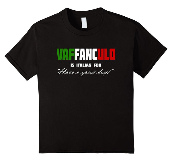 Vaffanculo Have A Great Day Shirt - Funny Italian T Shirts