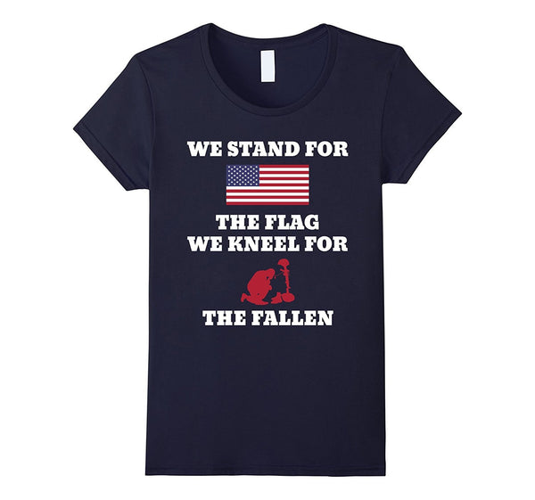 we stand for the flag we kneel for the fallen t-shirt