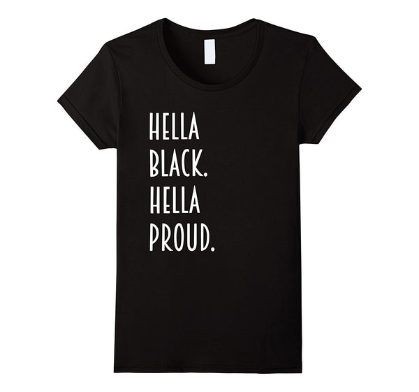 Hella Black Hella Proud T shirt