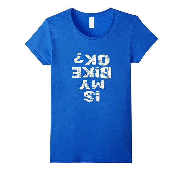 Is My Bike Ok? Tshirt
