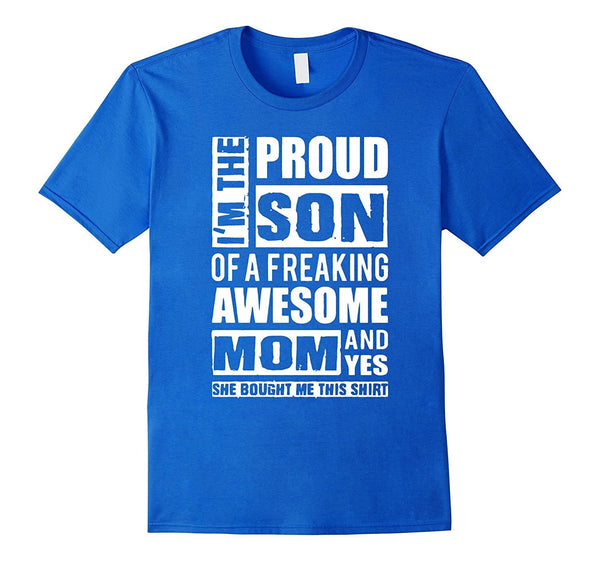 I'm The Proud Son of A Freaking Awesome Mom T-Shirt