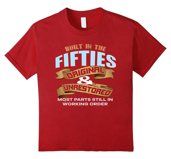 Womens - Mens Funny Slogan Birthday Built In the Fifties Tee