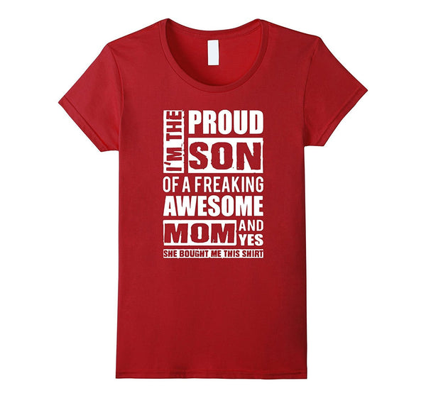 I'm The Proud Son of A Freaking Awesome Mom T-Shirt