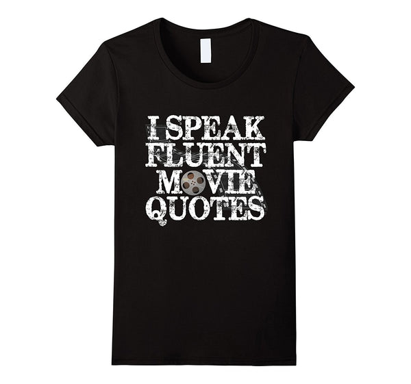ON SALE | Premium I Speak Fluent Movie Quotes Funny T-Shirt