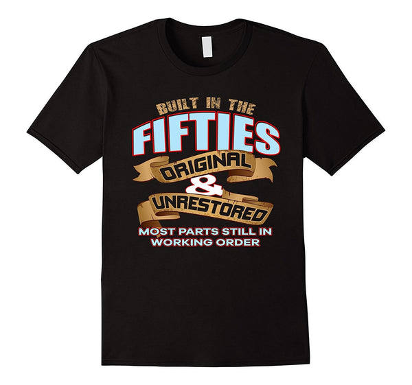 Womens - Mens Funny Slogan Birthday Built In the Fifties Tee