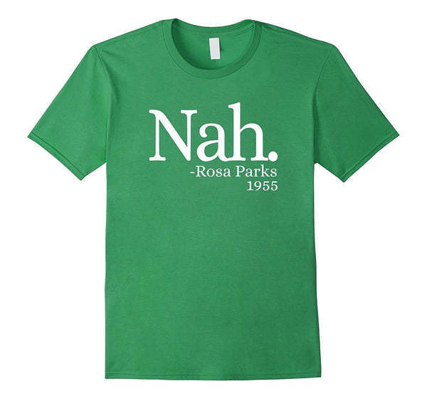 Nah Rosa Parks 1955 Shirt - Black Lives Matter T Shirt
