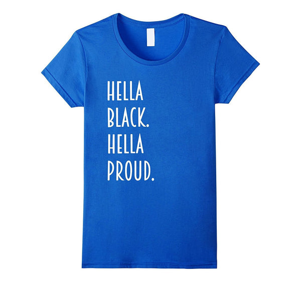 Hella Black Hella Proud T shirt
