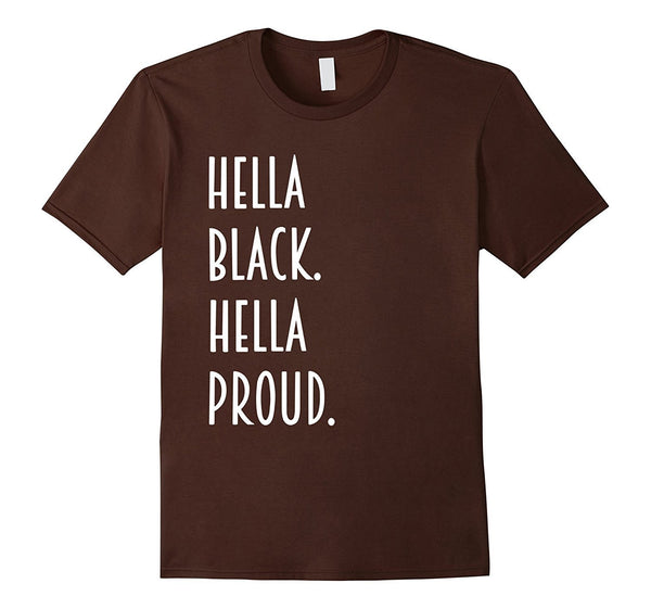 Hella Black Hella Proud T shirt