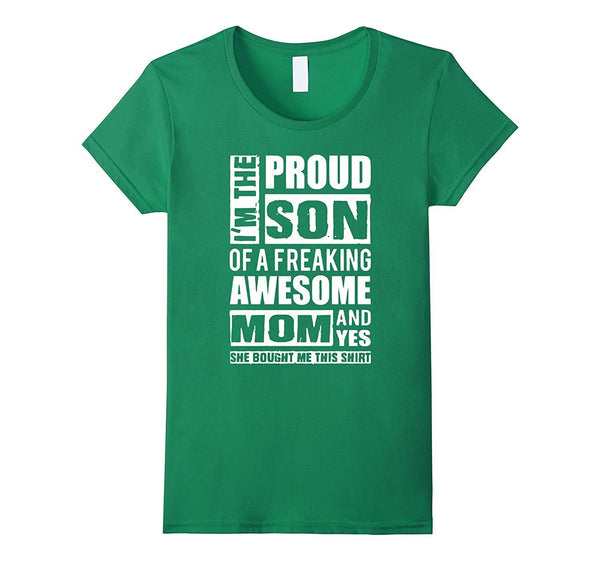 I'm The Proud Son of A Freaking Awesome Mom T-Shirt