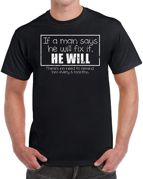 MangoshirtstoreIf A Man Says He Will Fix It There's No Need To Remind Men's Funny T-ShirtTshirt/Tshirtwomen/Longsleeves tshirt/hoodie