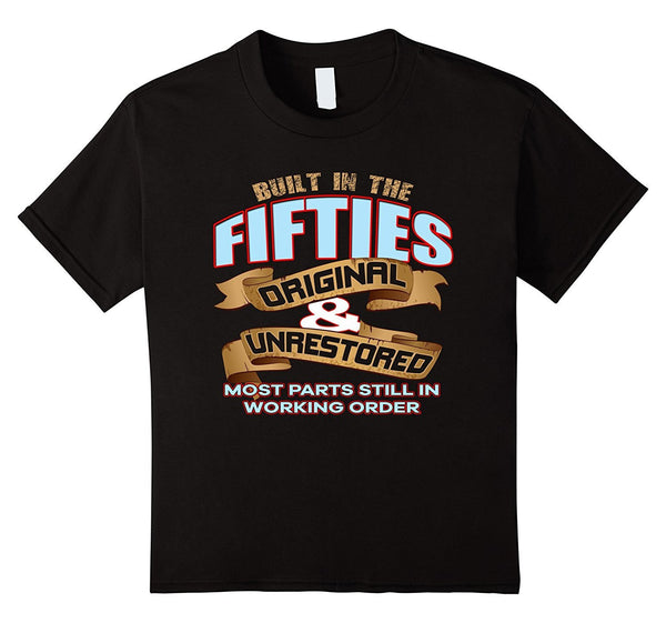 Womens - Mens Funny Slogan Birthday Built In the Fifties Tee