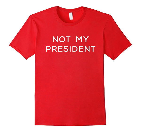 Not My President - Shirt