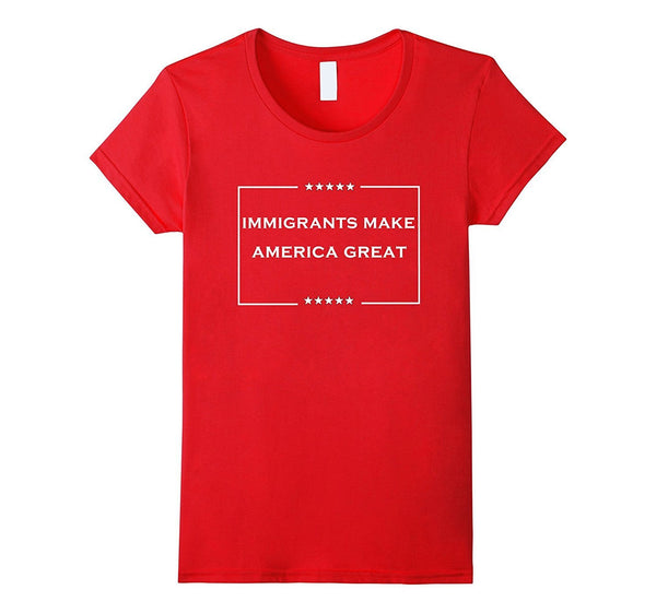 immigrants make america great T-Shirt