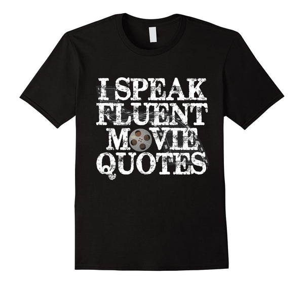 ON SALE | Premium I Speak Fluent Movie Quotes Funny T-Shirt